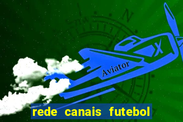 rede canais futebol ao vivo